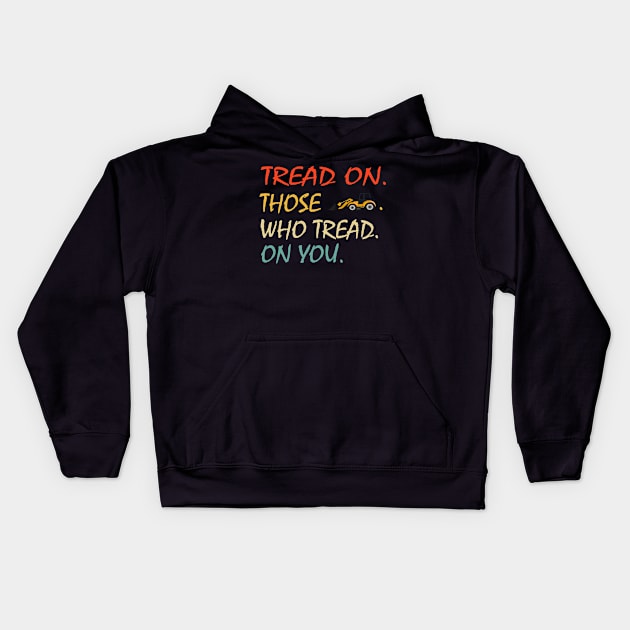 Tread On Those Who Tread On You - funny Kids Hoodie by NiceTeeBroo